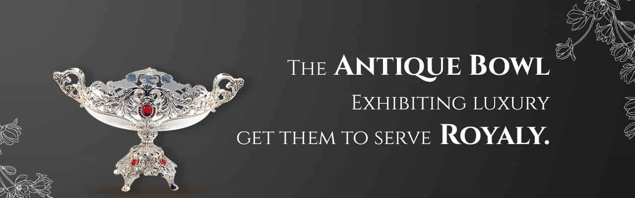 a banner showing one of our most sought after pieces in silver plated material, saying - the antique bowl exhibiting luxury get them to serve royalty
